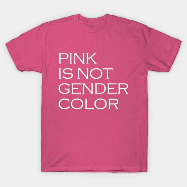 Pink is not a gender color T-Shirt by giovanniiiii